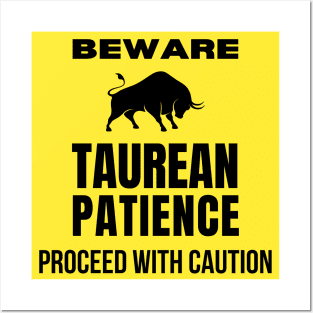 Funny Taurus Zodiac Sign - Beware, Taurean Patience, Proceed with Caution Posters and Art